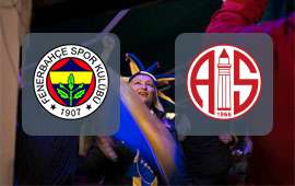Fenerbahce - Antalyaspor